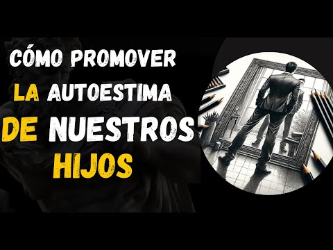 La Autoestima en Nuestros Hijos: Guía para Padres #autoestima