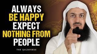 Always Be Happy — Expect Nothing from Anyone, Trust Allah | Mufti Menk