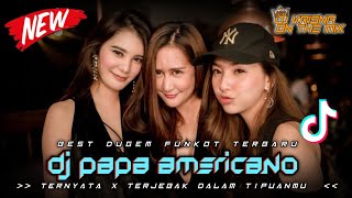 BEST DUGEM FUNKOT FYP TIKTOK 2024 - DJ PAPA AMERICANO X TERNYATA X HALA HIDING X SURAT CINTA STARLA