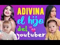 ¡ADIVINA EL HIJO DEL YOUTUBER! - ¿Cuántos de estos hermosos niños conoces?