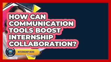 How Can Communication Tools Boost Internship Collaboration? - Internship Hero