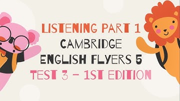 FLYERS LISTENING | CAM 5 TEST 3 PART 1 | 1ST EDITION | WITH KEY & TRANSCRIPT