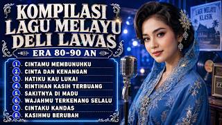 Kompilasi Lagu Melayu Deli Lawas Era 8090 An  Lagu Nostalgia Bikin Sedih