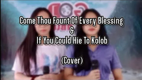Come Thou Fount Of Every Blessing & If You Could Hie To Kolob (Cover)