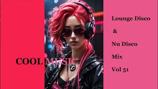 Lounge Disco & Nu Disco Mix Vol 51