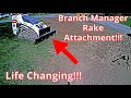 Branch Manager Rake Attachment "LIFE CHANGING"