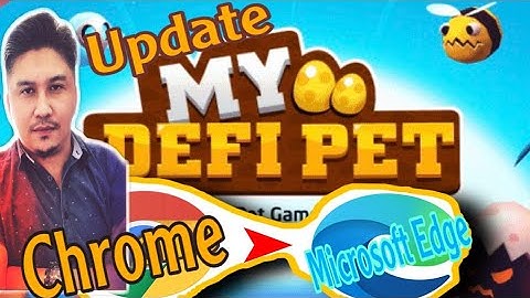 MY DEFI PET CHANGE BROWSER FROM GOOGLE CHROME TO MICROSOFT EDGE (GAME UPDATE)