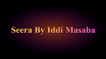 Seera By Iddi Masaba (legendary Lumusaba music)