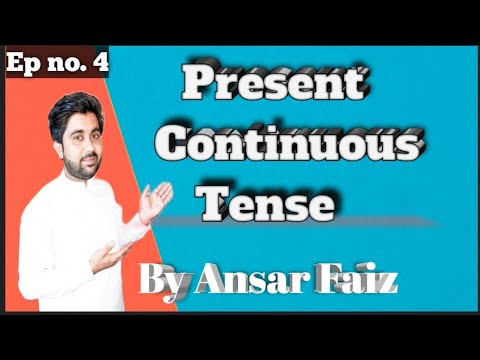 Present Continuous Tense English Tenses English Grammer All Tenses By Ansar Faiz