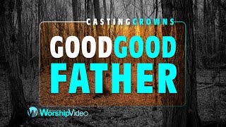 Vignette de la vidéo "Good Good Father - Casting Crowns [With Lyrics]"