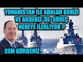 CEM GÜRDENİZ : YUNANİSTAN İLE ADALAR DENİZİ VE AKDENİZ 'DE SÜREÇ NEREYE İLERLİYOR ?