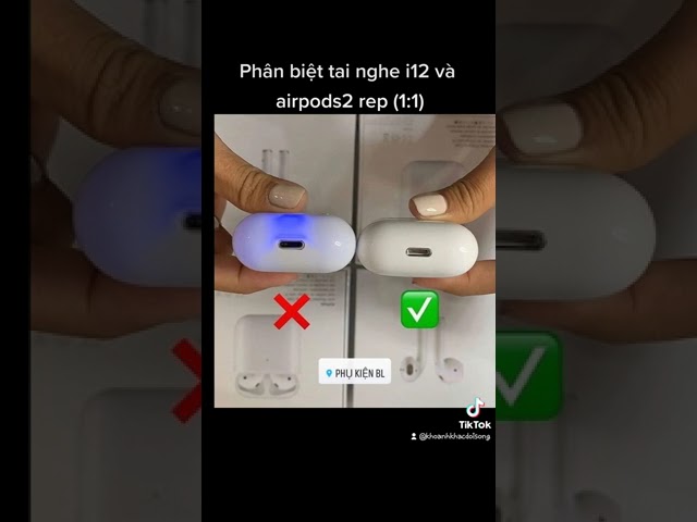 Phân biệt tai nghe i12 và airpods 2 rep(1:1)