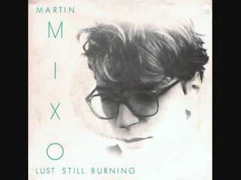 Mixo — Martin Mixo - Lust Still Burning