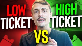Low Ticket VS High Ticket - Don't Make This Mistake!