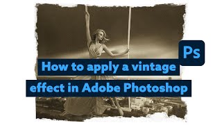 How to create a vintage effect in Adobe Photoshop screenshot 5