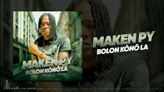 MAKEN PY - BOLON KÔNÔ LA (Son Officiel)