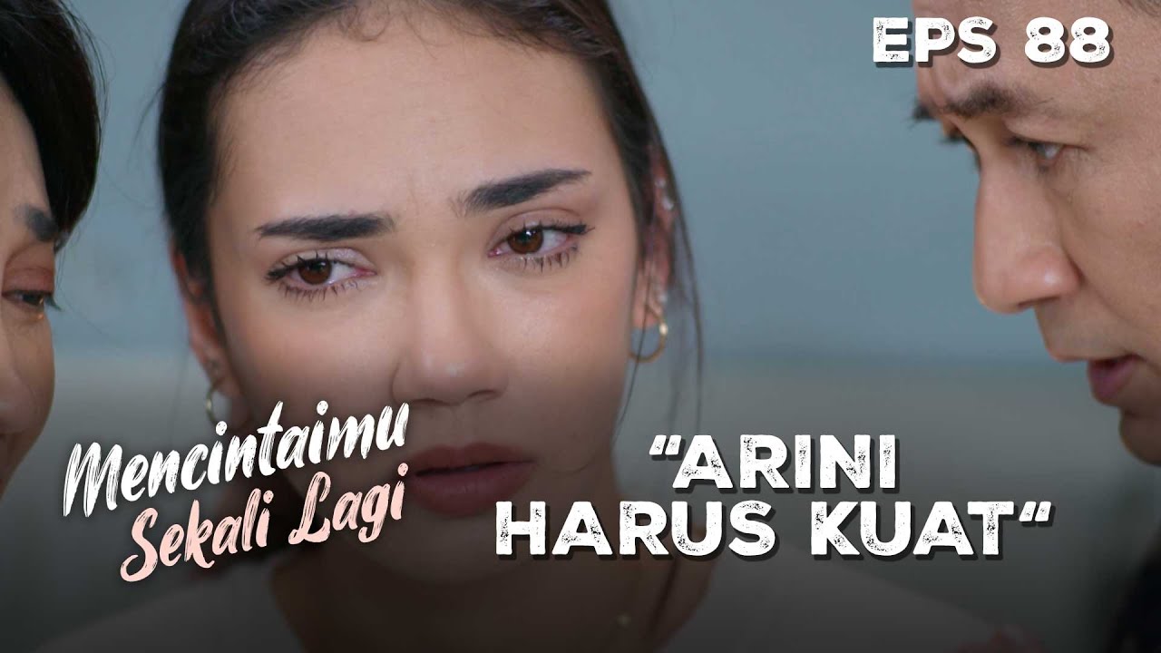 Kesedihan Menyelimuti Arini Harus Menerima Kenyataan - MENCINTAIMU SEKALI LAGI | Eps 88 Part 1