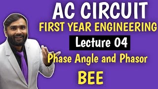AC CIRCUIT|BEE|Lecture 04|Phase Angle and Phasor|First Year Engineering