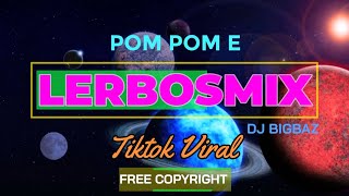 Download Lagu DJBigBaz LERBOSMIX POM POM Tiktok Viral || free copyright MP3