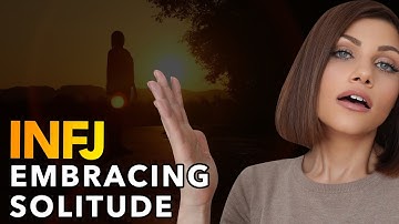 5 COMPELLING REASONS INFJs NEED TO WALK ALONE