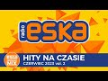 ESKA Hity na Czasie Czerwiec 2023 vol. 2 – oficjalny mix Radia ESKA