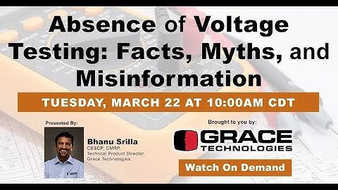 Webinar VOD | Absence of Voltage Testing: Facts, Myths, and Misinformation