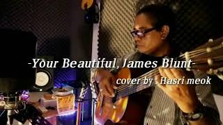 Your Beautiful - James Blunt Cover By Hasri Meok