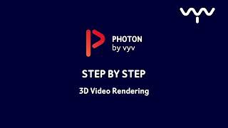 Photon - 3D Video Rendering