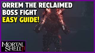 Mortal Shell 2 - Orrem The Reclaimed Boss Fight & Orrems Head Location Guide