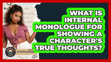 What Is Internal Monologue For Showing A Character