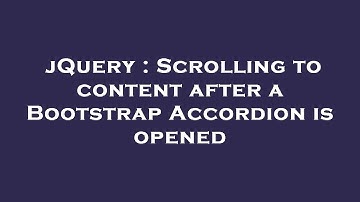 jQuery : Scrolling to content after a Bootstrap Accordion is opened