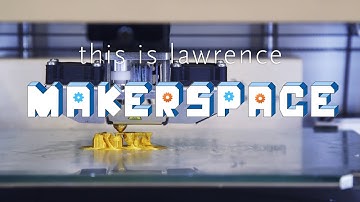 This is Lawrence - Makerspace