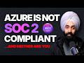 The SOC 2 Mistake Every Azure Team Make