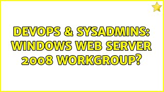DevOps & SysAdmins: Windows Web Server 2008 workgroup?