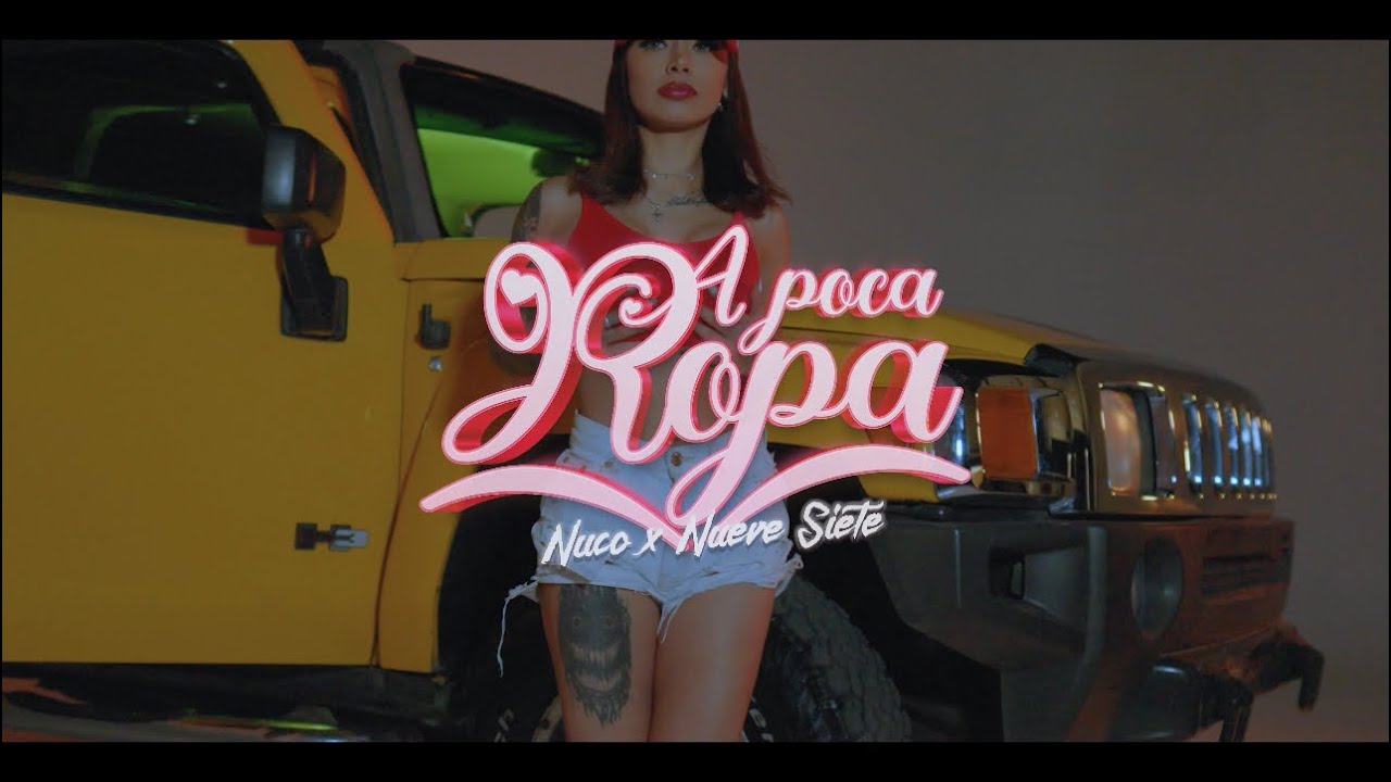 A poca ropa - Nuco x Nueve Siete [Video Oficial] ⁠@ElStreetMx - YouTube