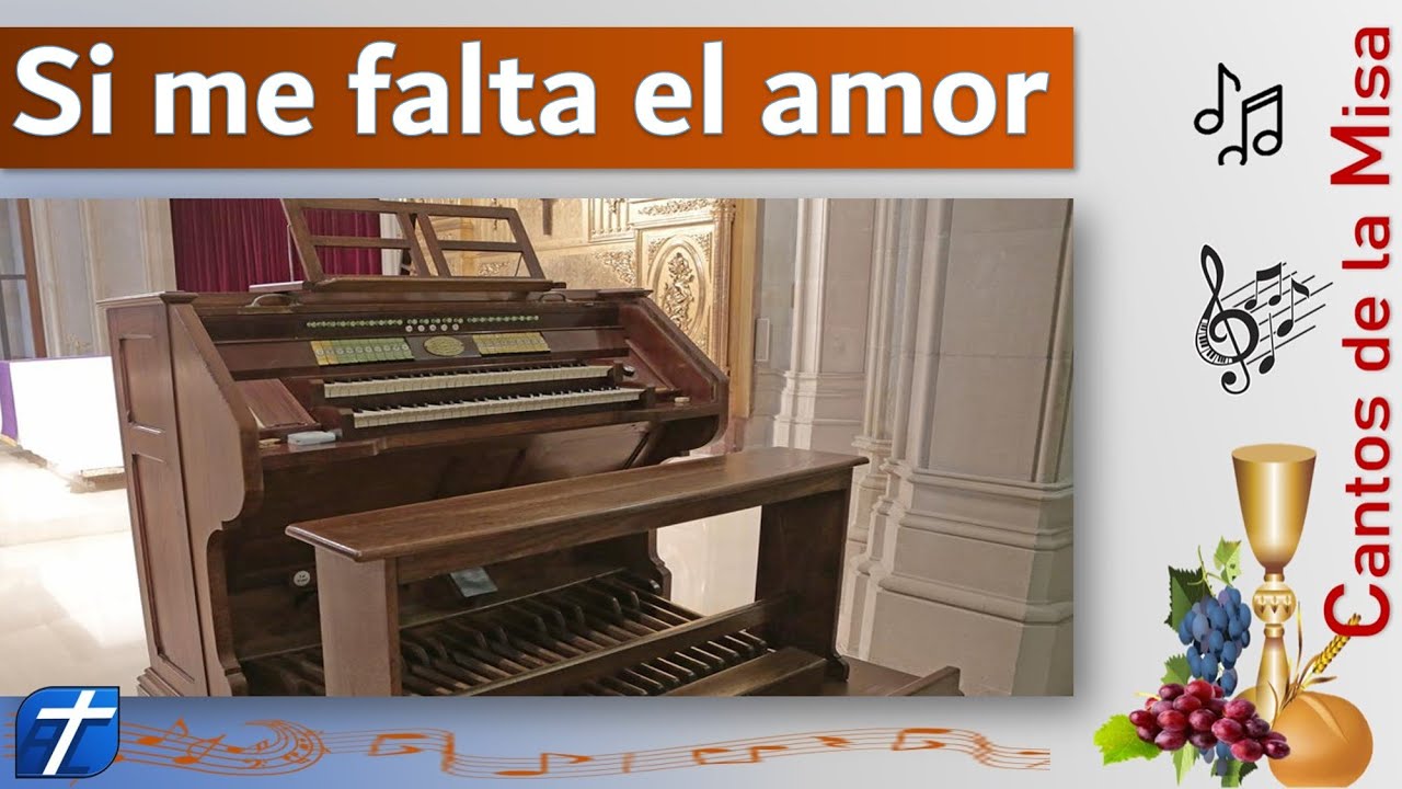 SI ME FALTA EL AMOR NO ME SIRVE DE NADA CANTOS SANTA MISA YouTube si-me-falta-el-amor-no-me-sirve-de-nada-cantos-santa-misa-youtube