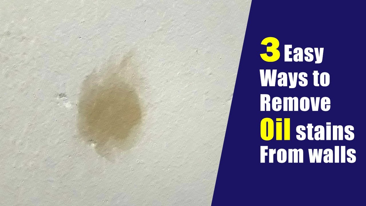 How to remove oil stains from walls  Three easy ways to remove oil from  walls