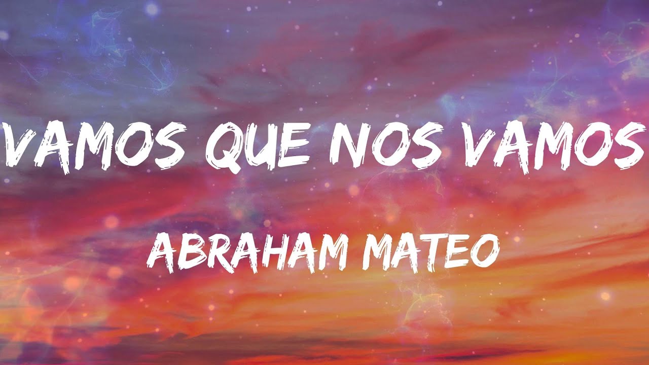 Abraham Mateo - Vamos Que Nos Vamos (Letras) - YouTube