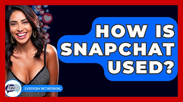 How Is Snapchat Used? - Everyday-Networking