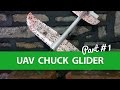 Chuck Glider RC Conversion - Part #1 - The Worlds Smallest UAV