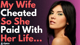 My Wife Cheated So Karma Made Her Pay With Her Life | Surviving Infidelity Reddit Cheating Stories