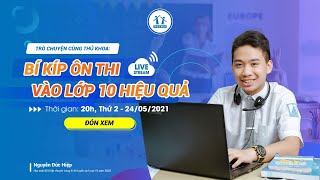 Livestream cùng thủ khoa Nguyễn Đức Hiệp: Bí kíp ôn thi vào 10 hiệu quả