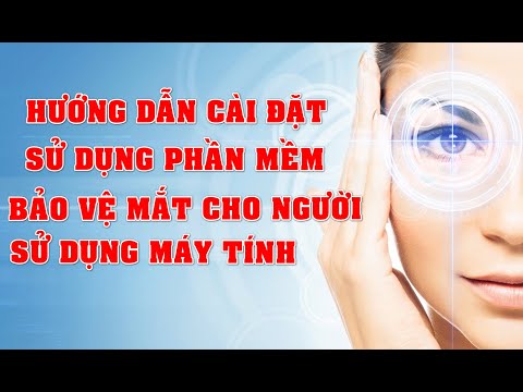 Hướng dẫn cài đặt, sử dụng phần mềm lọc ánh sáng xanh bảo vệ mắt khi sử dụng máy tính