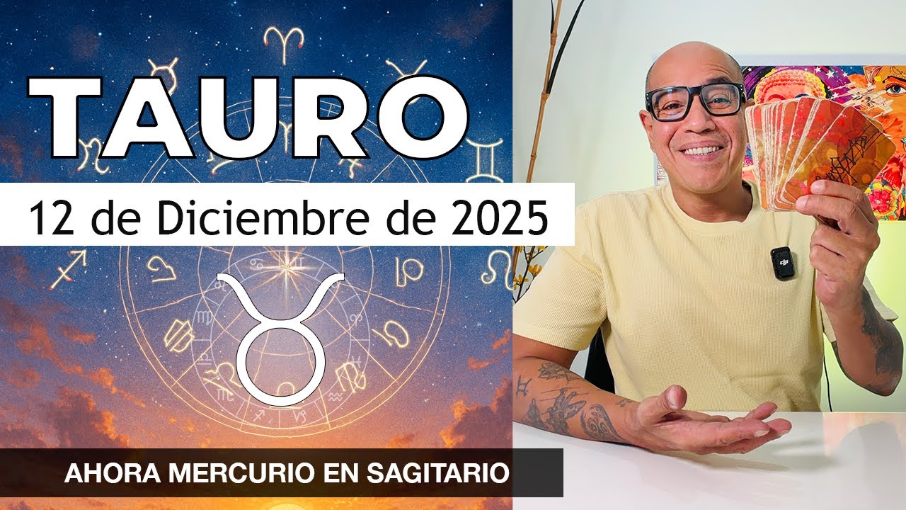 TAURO | Horóscopo de hoy 12 de Diciembre 2025 - YouTube