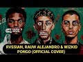 PONGO Rvssian x Rauw Alejandro x Wizkid (Official Cover)