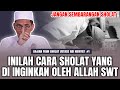BEGINILAH CARA SHOLAT YANG DI INGINKAN OLEH ALLAH Ustadz Adi Hidayat Lc Ma Kajianuah BEGINILAH CARA SHOLAT YANG DI INGINKAN OLEH ALLAH Ustadz Adi Hidayat Lc Ma Kajianuah