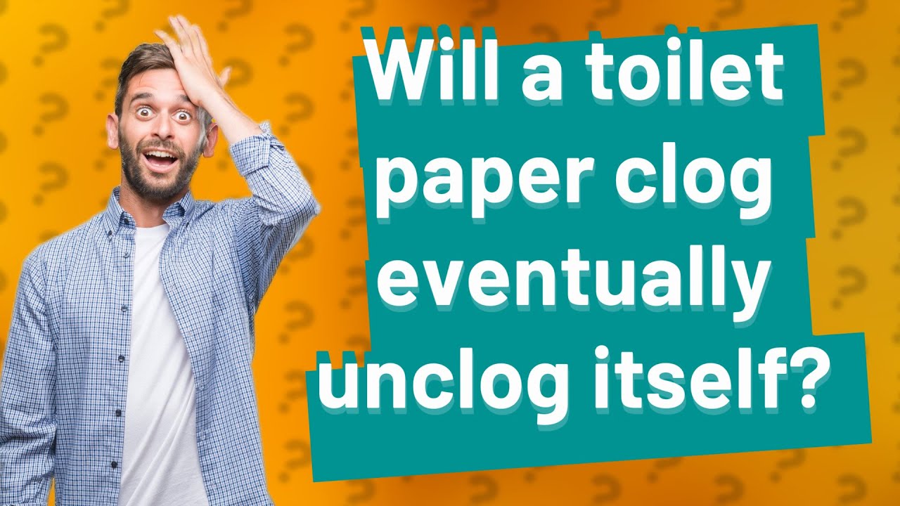 Will a toilet paper clog eventually unclog itself? YouTube