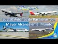 Los 10 Aviones Comerciales con Mayor Alcance en el Mundo |2018|