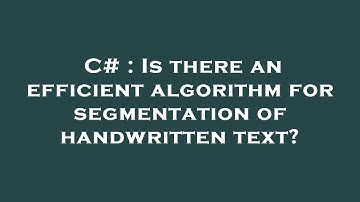 C# : Is there an efficient algorithm for segmentation of handwritten text?