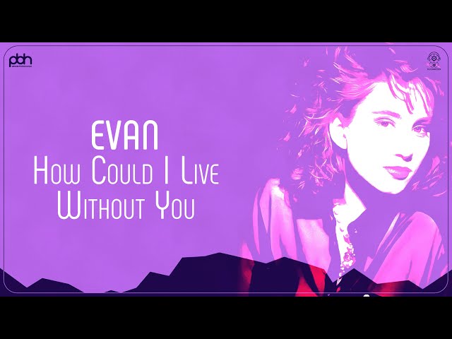 Evan - How Could I Live Without You